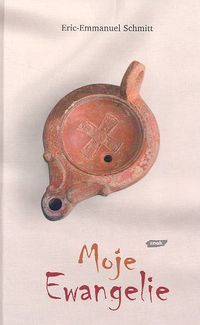 Schmitt Eric-Emmanuel - Moje Ewangelie