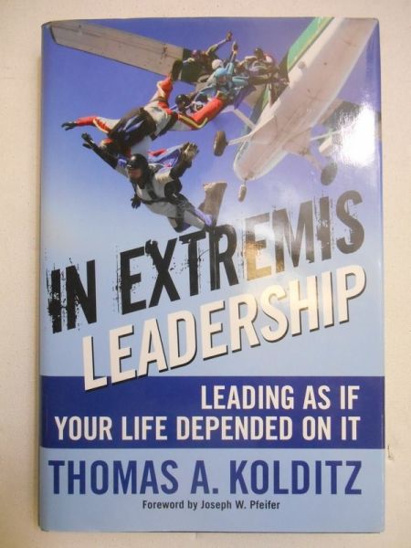 Kolditz Thomas A. - In Extremis Leadership