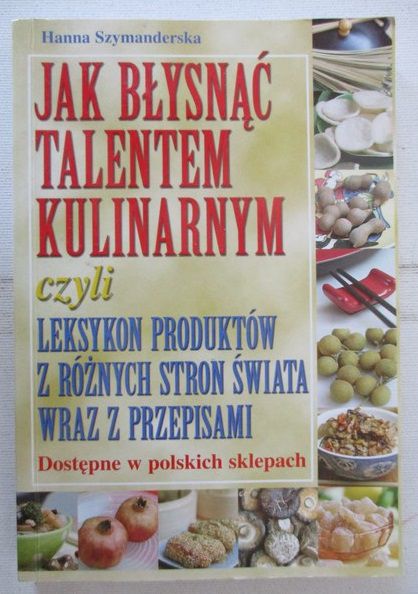 Szymanderska Hanna - Jak błysnąć talentem kulinarnym