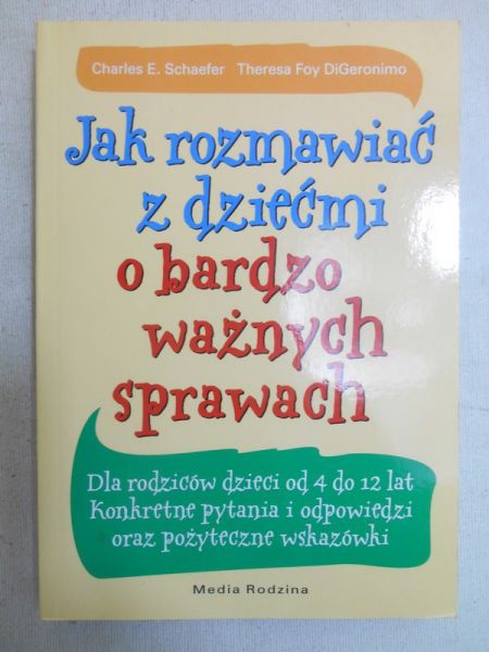 Schaefer Charles - Jak rozmawiać z dziećmi o bardzo ważnych sprawach