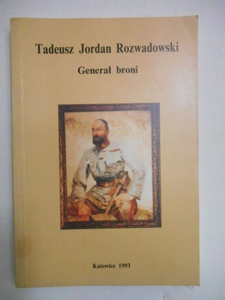 Rozwadowski Stanisław (red.) - Tadeusz Jordan Rozwadowski. Generał broni