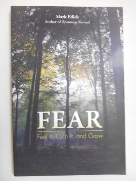 Edick Mark - Fear: Feel It, Face It, and Grow