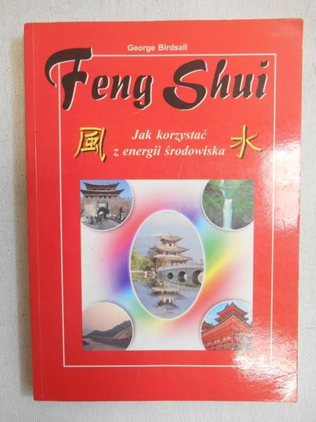 Birdsall George - Feng Shui. Jak korzystać z energii środowiska