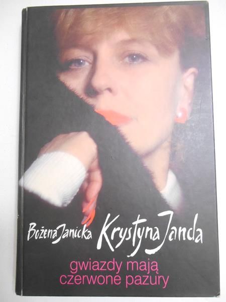 Janicka Bożena - Krystyna Janda. Gwiazdy mają czerwone pazury