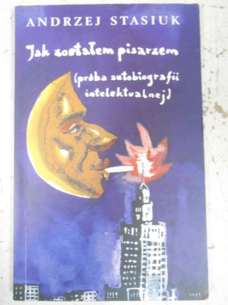 Stasiuk Andrzej - Jak zostałem pisarzem