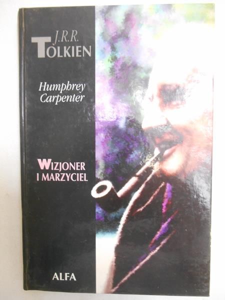 Carpenter Humphrey - J.R.R. Tolkien. Wizjoner i marzyciel
