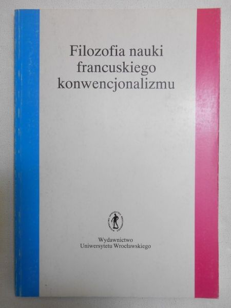Szlachcic Krzysztof (opr.) - Filozofia nauki francuskiego konwencjonalizmu