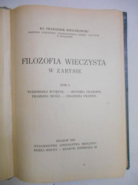 Kwiatkowski Franciszek - Filozofia wieczysta w zarysie, Tom I, 1947 r.