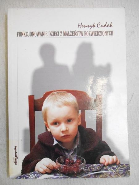 Cudak Henryk - Funkcjonowanie dzieci z małżeństw rozwiedzionych