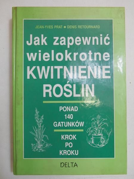 Retournard Denis - Jak zapewnić wielokrotne kwitnienie roślin