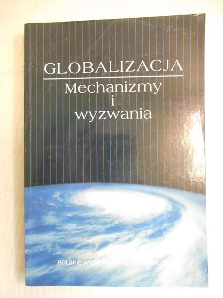 Liberska Barbara - Globalizacja: Mechanizmy i wyzwania