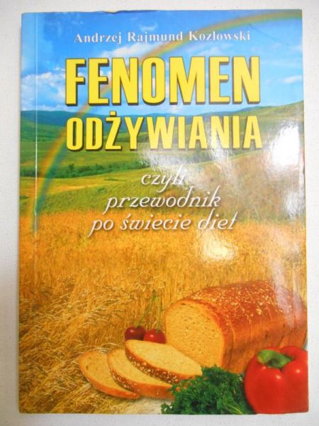 Kozłowski Andrzej Rajmund - Fenomen odżywiania czyli przewodnik po świecie diet