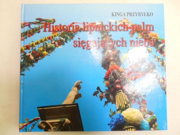 Przybyłko Kinga - Historia lipnickich palm sięgających nieba
