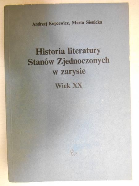 Kopcewicz Andrzej - Historia literatury Stanów Zjednoczonych w zarysie Wiek XX