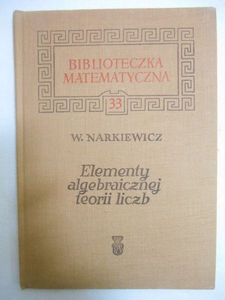 Narkiewicz Władysław - Elementy algebraicznej teorii liczb