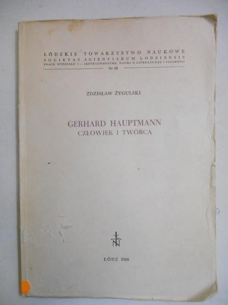 Żygulski Zdzisław - Gerhard Hauptmann. Człowiek i twórca