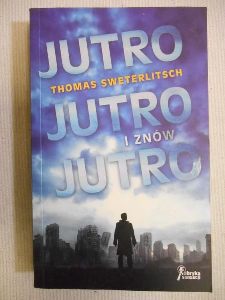Sweterlitsch Thomas - Jutro, jutro i znów jutro