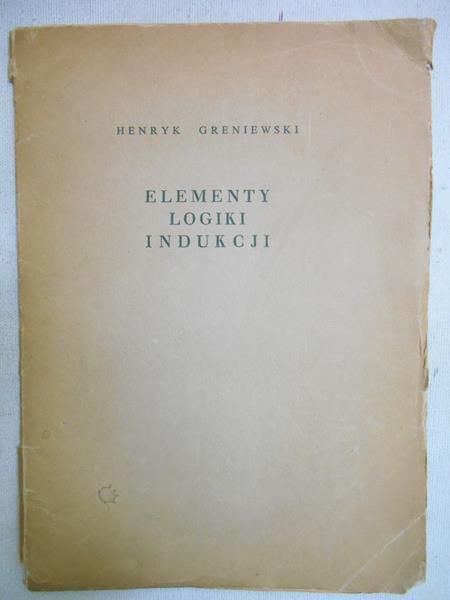 Greniewski Henryk - Elementy logiki indukcji