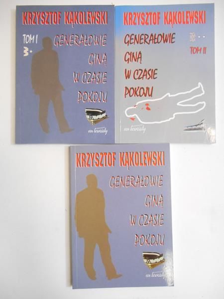 Kąkolewski Krzysztof - Generałowie giną w czasie pokoju / Generałowie giną w czasie pokoju, Tom I-II