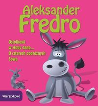 Fredro Aleksander - Osiołkowi w żłoby dano O czterech podróżnych Sowa