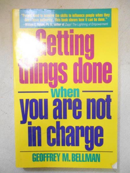 Bellman Geoffrey M. - Getting Things Done When You Are Not in Charge