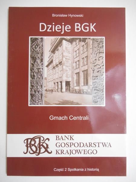 Hynowski Bronisław - Dzieje BGK, część II