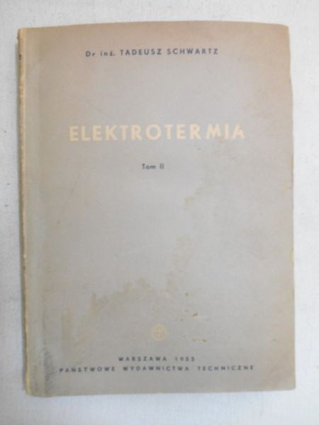 Schwartz Tadeusz - Elektrotermia tom II