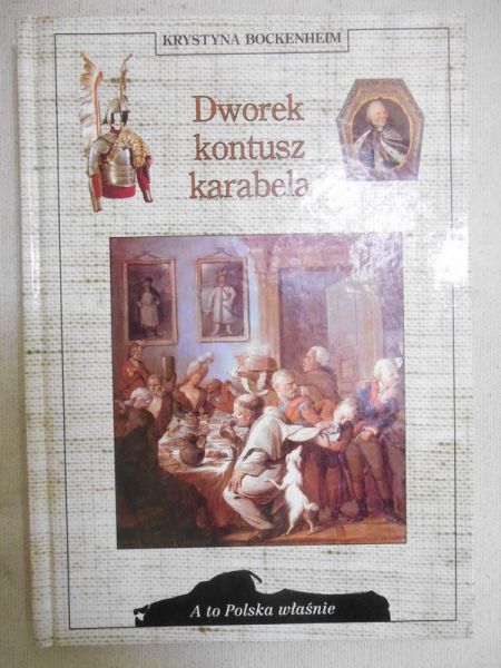 Bockenheim Krystyna - Dworek, kontusz, karabela