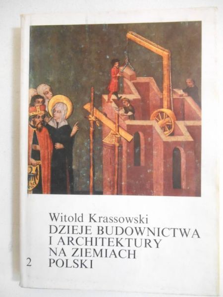 Krassowski Witold - Dzieje budownictwa i architektury na ziemiach Polski, tom II