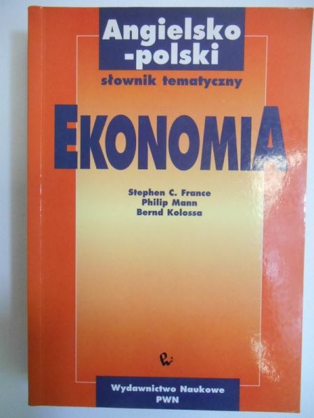 France Stephen C. - Angielsko-polski słownik tematyczny. Ekonomia