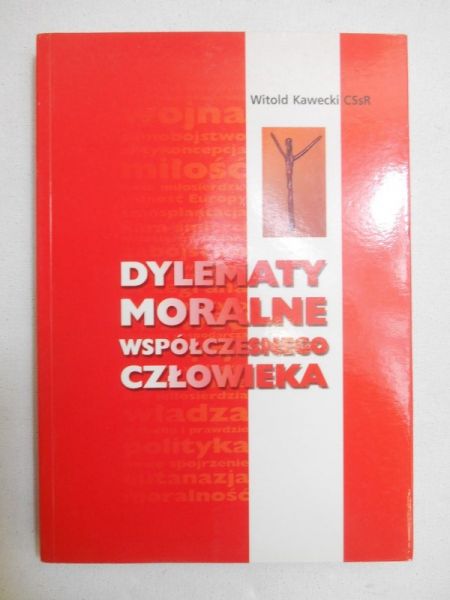 Kawecki Witold - Dylematy moralne współczesnego człowieka