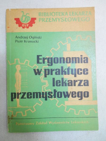 Ogiński Andrzej - Ergonomia w praktyce lekarza przemysłowego