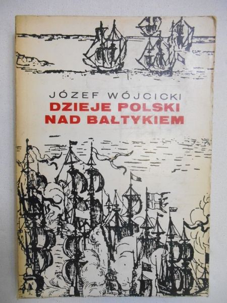 Józef Wójcicki - Dzieje Polski nad Bałtykiem