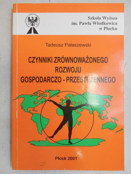 Pałaszewski Tadeusz - Czynniki zrównoważonego rozwoju gospodarczo-przestrzennego