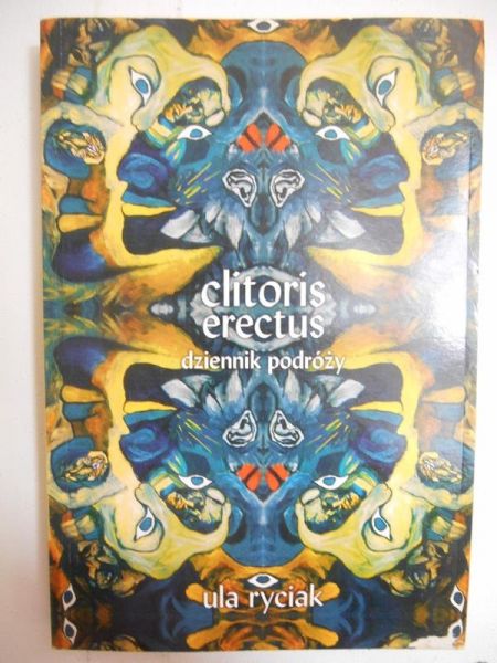 Ryciak Ula - Clitoris Erectus. Dziennik podróży
