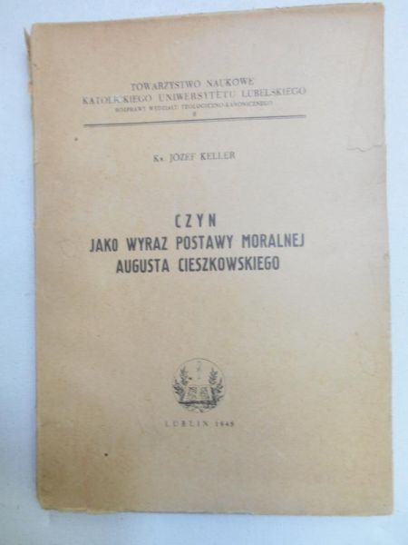 Keller Józef - Czyn jako wyraz postawy moralnej Augusta Cieszkowskiego 1948 r.
