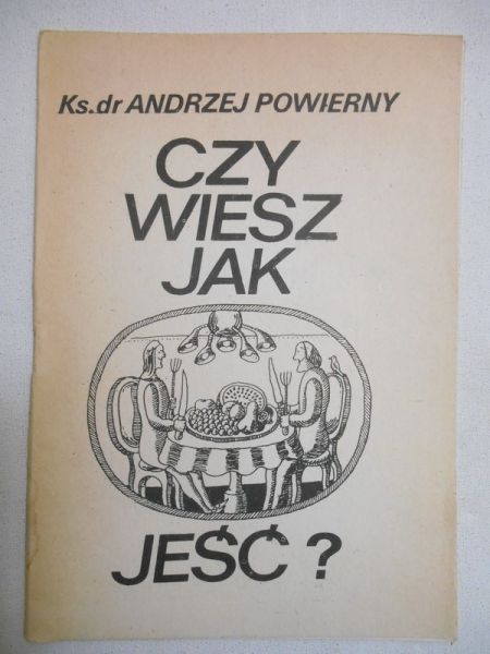 Powierny Andrzej - Czy wiesz jak jeść?