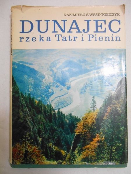 Saysse-Tobiczyk Kazimierz - Dunajec: rzeka Tatr i Pienin