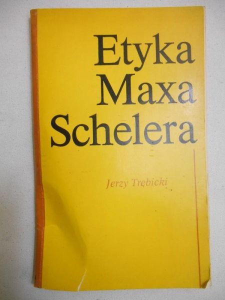 Trębicki Jerzy - Etyka Maxa Schelera