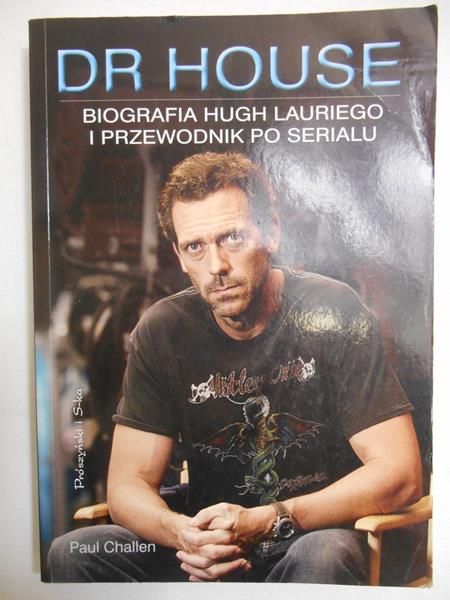 Challen Paul - Dr House. Biografia Hugh Lauriego i przewodnik po serialu