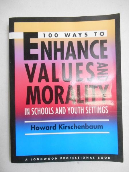 Kirschenbaum Howard - 100 Ways to Enhance Values and Morality in Schools and Youth Settings