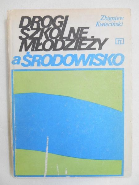 Kwieciński Zbigniew - Drogi szkolne młodzieży a środowisko