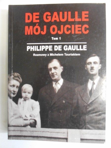 de Gaulle Philippe - De Gaulle mój ojciec, t. 1