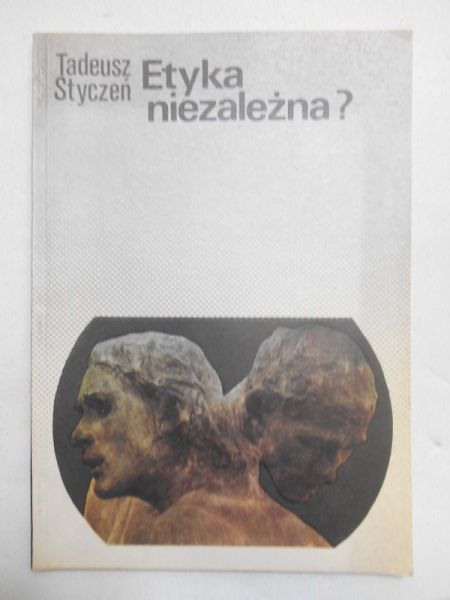Styczeń Tadeusz - Etyka niezależna?