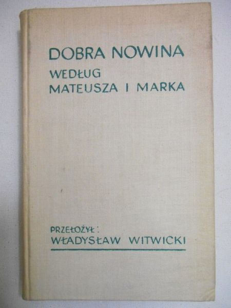 Witwicki Władysław (przeł.) - Dobra Nowina według Mateusza i Marka