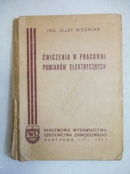 Woźniak Jerzy - Ćwiczenia w pracowni pomiarów elektrycznych
