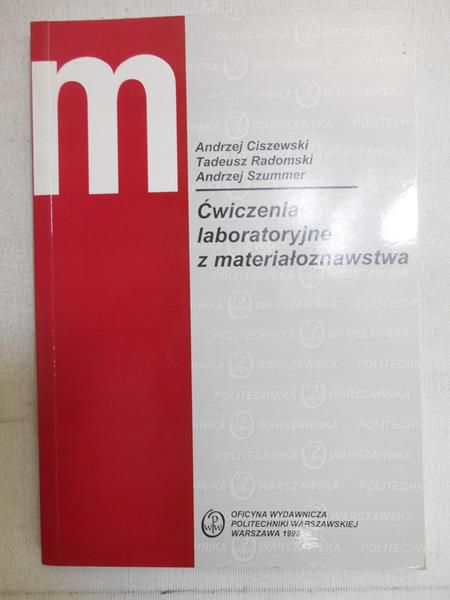 Ciszewski Andrzej - Ćwiczenia laboratoryjne z materiałoznawstwa