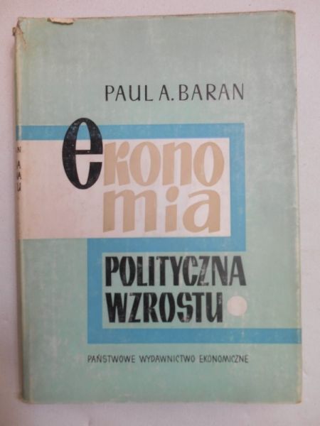 Baran Paul A. - Ekonomia polityczna wzrostu