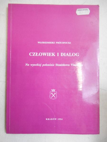 Próchnicki Włodzimierz - Człowiek i dialog. Na wysokiej połoninie Stanisława Vincenza