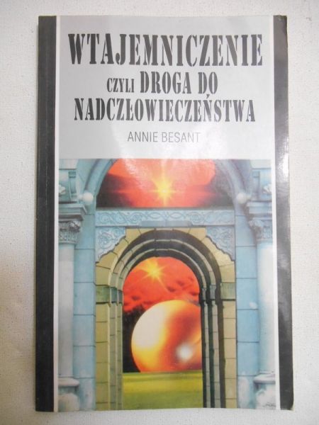 Besant Annie - Wtajemniczenie czyli droga do nadczłowieczeństwa